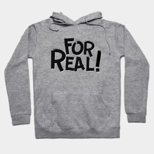 For Real Hoodie